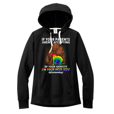 If Your Parents Aren't Accepting Of Your Identity I'm Your Mom Now #FreeMomHugs Women's Fleece Hoodie