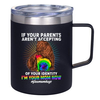 If Your Parents Aren't Accepting Of Your Identity I'm Your Mom Now #FreeMomHugs 12oz Stainless Steel Coffee Mug