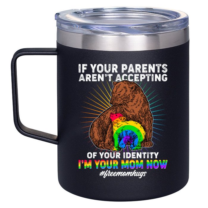 If Your Parents Aren't Accepting Of Your Identity I'm Your Mom Now #FreeMomHugs 12oz Stainless Steel Coffee Mug