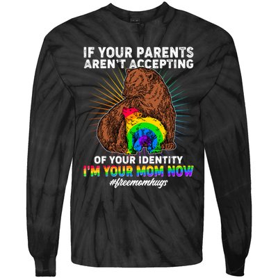 If Your Parents Aren't Accepting Of Your Identity I'm Your Mom Now #FreeMomHugs Tie-Dye Long Sleeve Shirt