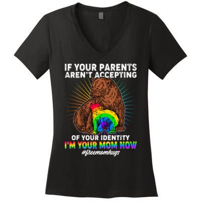 If Your Parents Aren't Accepting Of Your Identity I'm Your Mom Now #FreeMomHugs Women's V-Neck T-Shirt