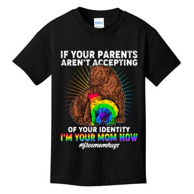 If Your Parents Aren't Accepting Of Your Identity I'm Your Mom Now #FreeMomHugs Kids T-Shirt