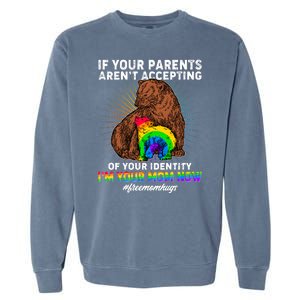 If Your Parents Aren't Accepting Of Your Identity I'm Your Mom Now #FreeMomHugs Garment-Dyed Sweatshirt