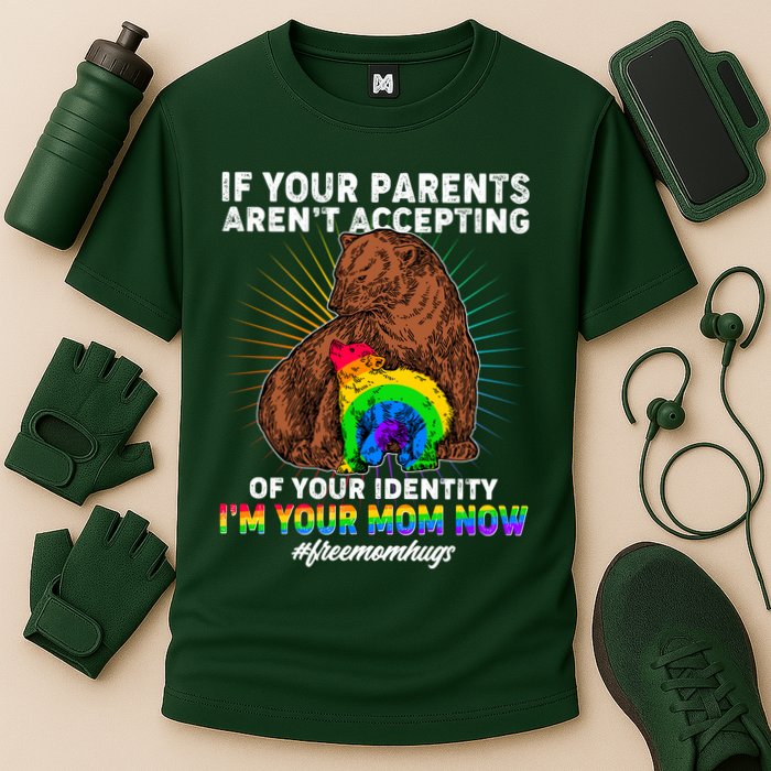 If Your Parents Aren't Accepting Of Your Identity I'm Your Mom Now #FreeMomHugs Performance Shirt