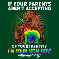 If Your Parents Aren't Accepting Of Your Identity I'm Your Mom Now #FreeMomHugs Performance Shirt