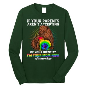 If Your Parents Aren't Accepting Of Your Identity I'm Your Mom Now #FreeMomHugs Long Sleeve Shirt