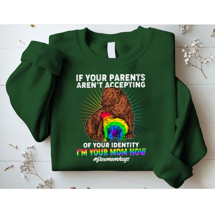 If Your Parents Aren't Accepting Of Your Identity I'm Your Mom Now #FreeMomHugs Sweatshirt