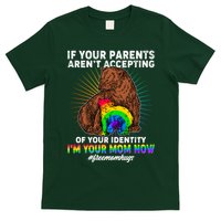 If Your Parents Aren't Accepting Of Your Identity I'm Your Mom Now #FreeMomHugs T-Shirt