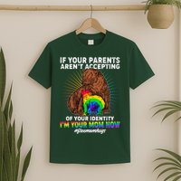 If Your Parents Aren't Accepting Of Your Identity I'm Your Mom Now #FreeMomHugs T-Shirt