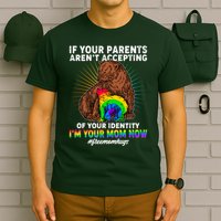 If Your Parents Aren't Accepting Of Your Identity I'm Your Mom Now #FreeMomHugs T-Shirt