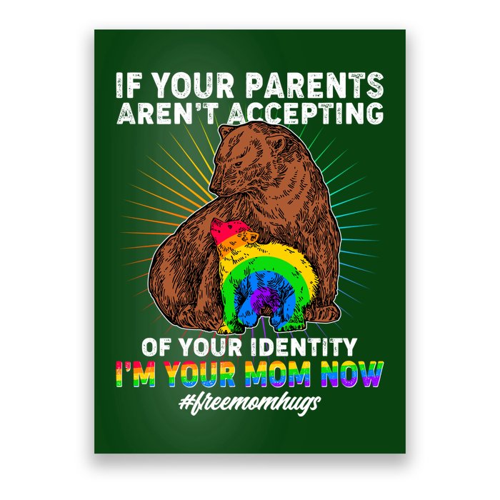 If Your Parents Aren't Accepting Of Your Identity I'm Your Mom Now #FreeMomHugs Poster