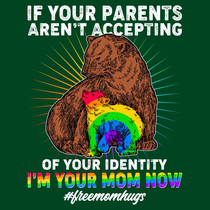 If Your Parents Aren't Accepting Of Your Identity I'm Your Mom Now #FreeMomHugs Poster