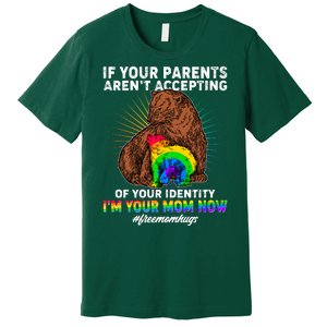 If Your Parents Aren't Accepting Of Your Identity I'm Your Mom Now #FreeMomHugs Premium T-Shirt