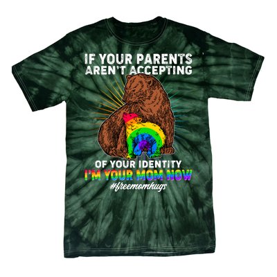 If Your Parents Aren't Accepting Of Your Identity I'm Your Mom Now #FreeMomHugs Tie-Dye T-Shirt