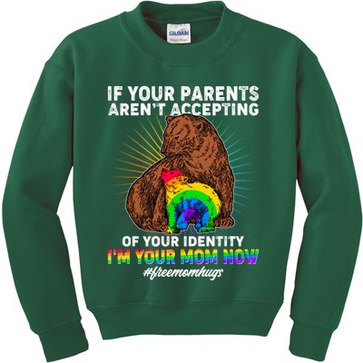 If Your Parents Aren't Accepting Of Your Identity I'm Your Mom Now #FreeMomHugs Kids Sweatshirt