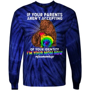 If Your Parents Aren't Accepting Of Your Identity I'm Your Mom Now #FreeMomHugs Tie-Dye Long Sleeve Shirt