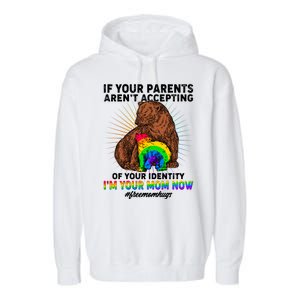 If Your Parents Aren't Accepting Of Your Identity I'm Your Mom Now #FreeMomHugs Garment-Dyed Fleece Hoodie