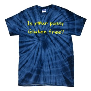 Is Your Pussy Gluten Free Tie-Dye T-Shirt