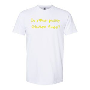 Is Your Pussy Gluten Free Softstyle CVC T-Shirt