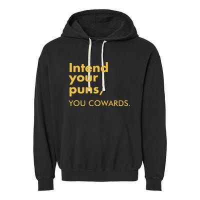 Intend Your Puns You Cowards Funny Quote Apparel Garment-Dyed Fleece Hoodie