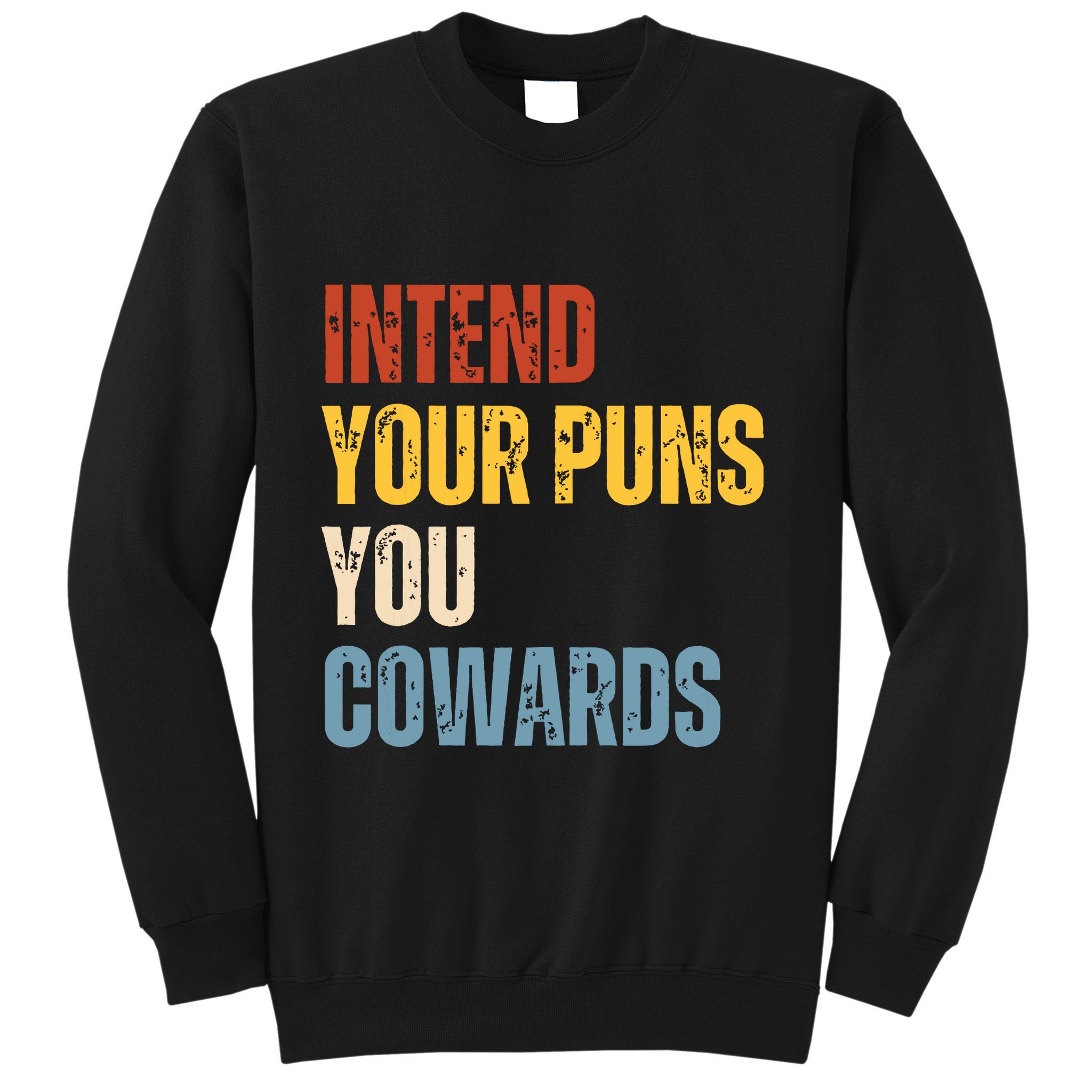 Intend Your Puns You Cowards Funny Joke Vintage Humor Saying Sweatshirt