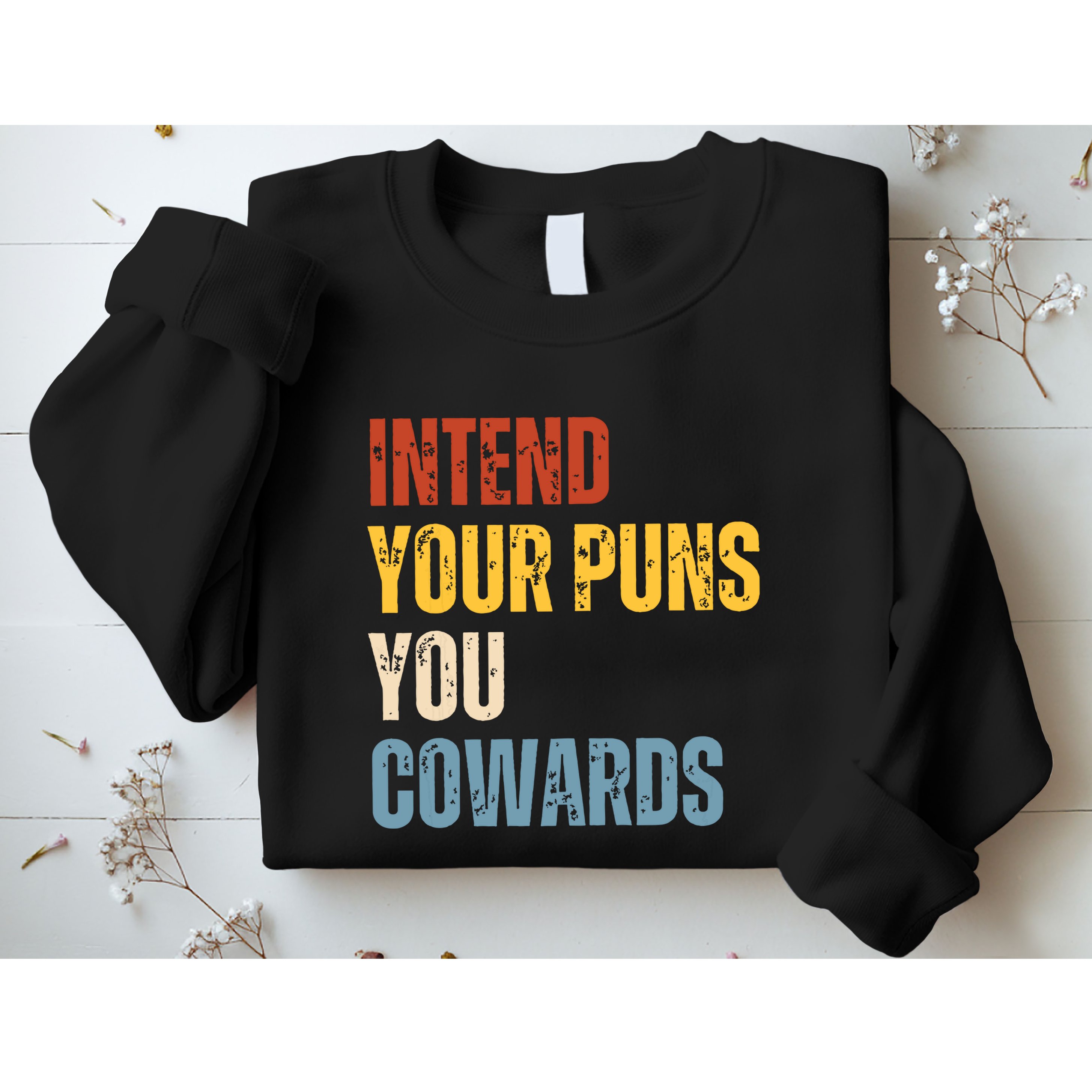 Intend Your Puns You Cowards Funny Joke Vintage Humor Saying Sweatshirt
