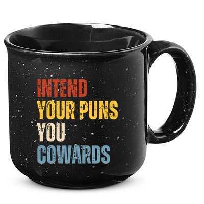 Intend Your Puns You Cowards Funny Joke Vintage Humor Saying 15oz Campfire Ceramic Mug