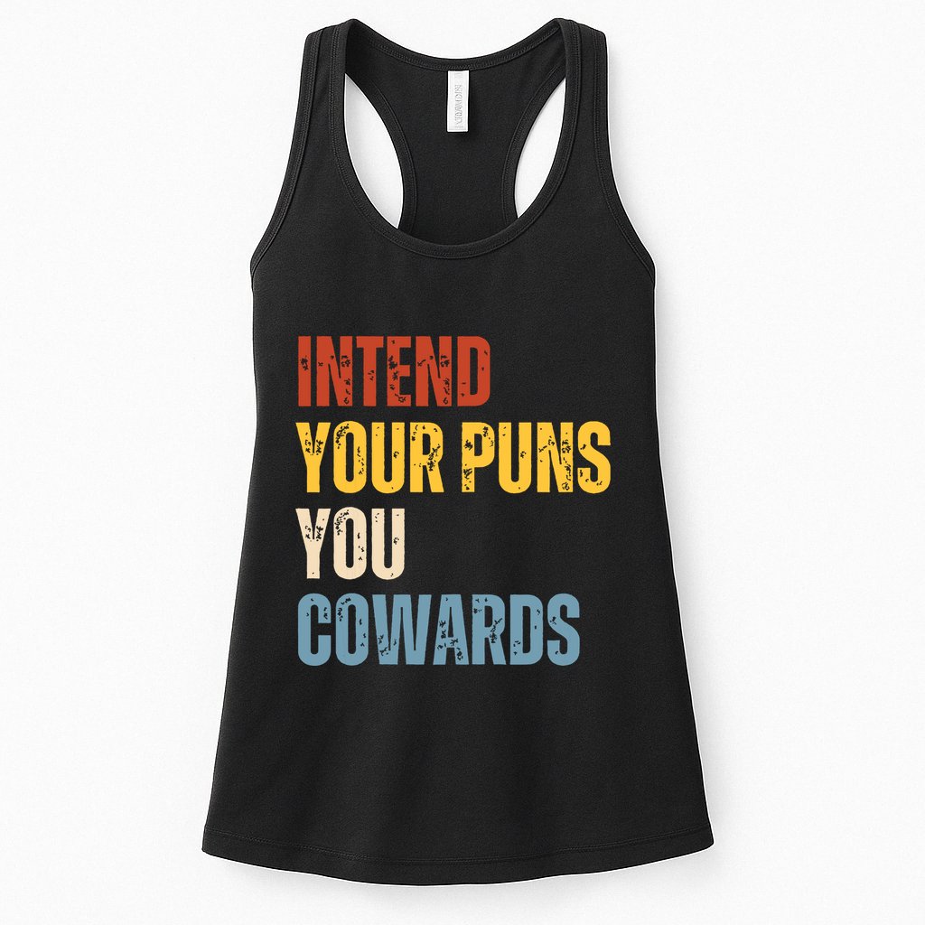 Intend Your Puns You Cowards Funny Joke Vintage Humor Saying Womens Tank Top