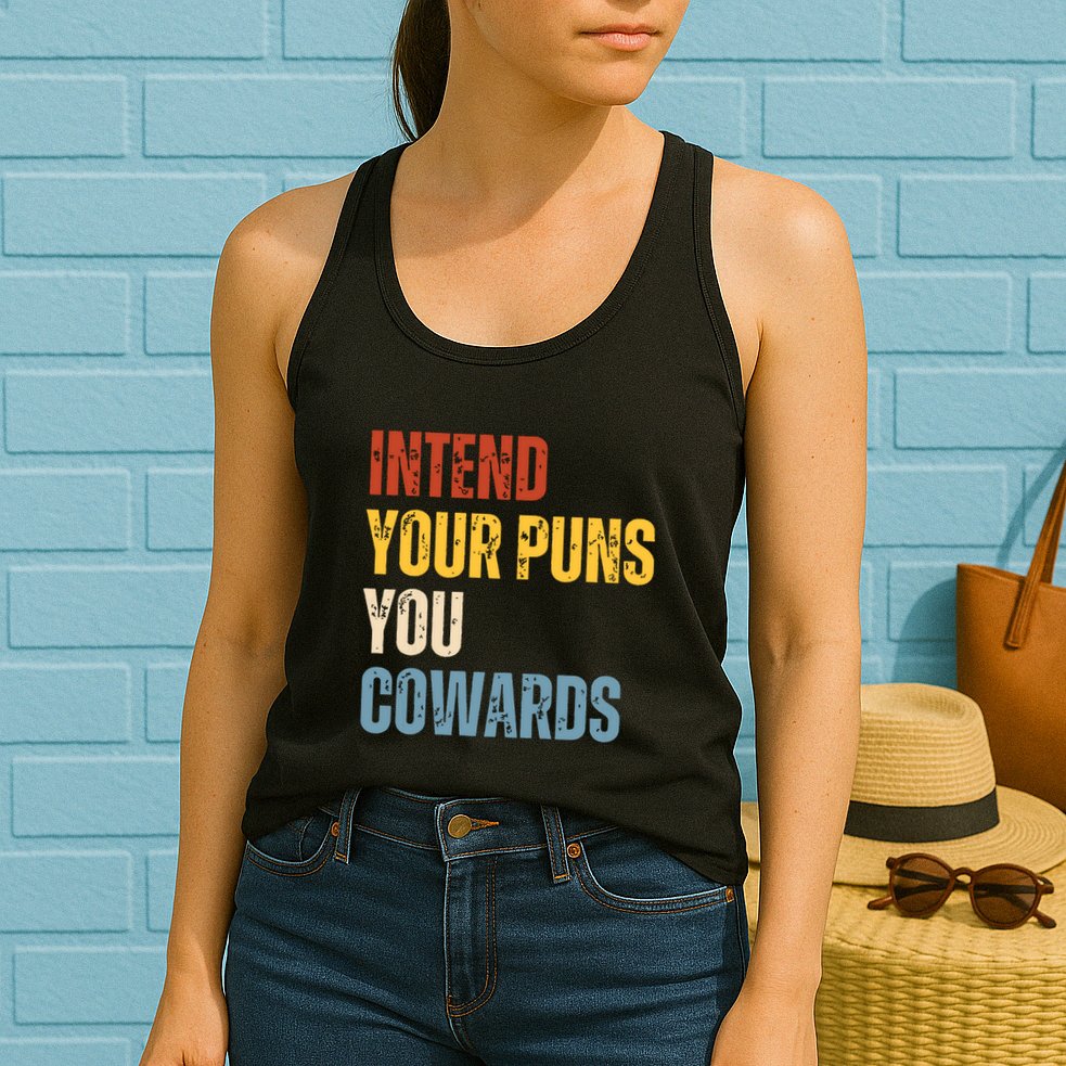 Intend Your Puns You Cowards Funny Joke Vintage Humor Saying Womens Tank Top