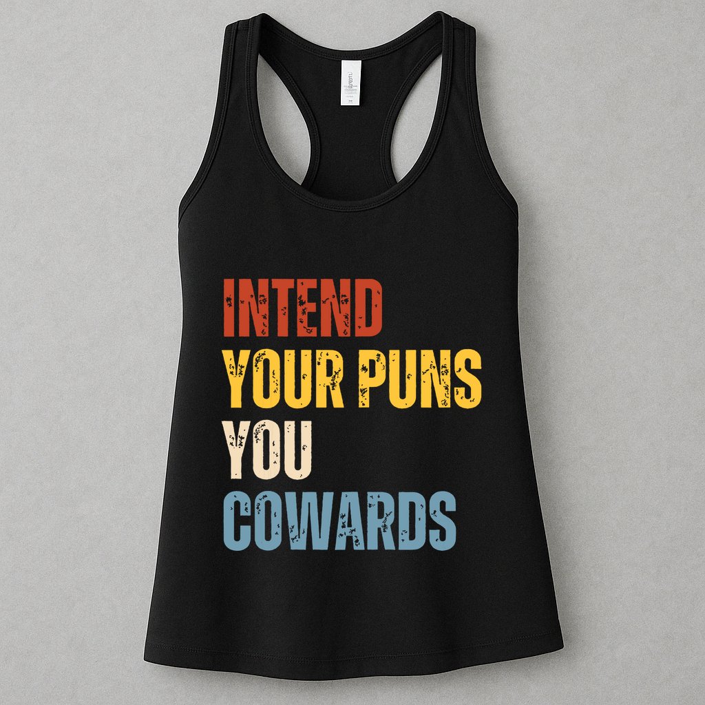 Intend Your Puns You Cowards Funny Joke Vintage Humor Saying Womens Tank Top
