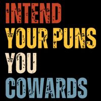 Intend Your Puns You Cowards Funny Joke Vintage Humor Saying Womens Tank Top