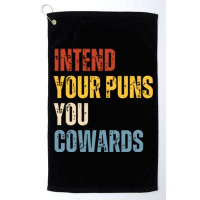 Intend Your Puns You Cowards Funny Joke Vintage Humor Saying Platinum Collection Golf Towel