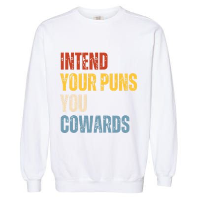 Intend Your Puns You Cowards Funny Joke Vintage Humor Saying Garment-Dyed Sweatshirt