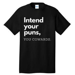 Intend Your Puns You Cowards Tall T-Shirt