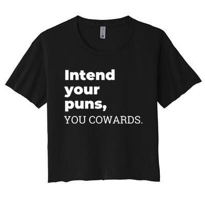 Intend Your Puns You Cowards Women's Crop Top Tee