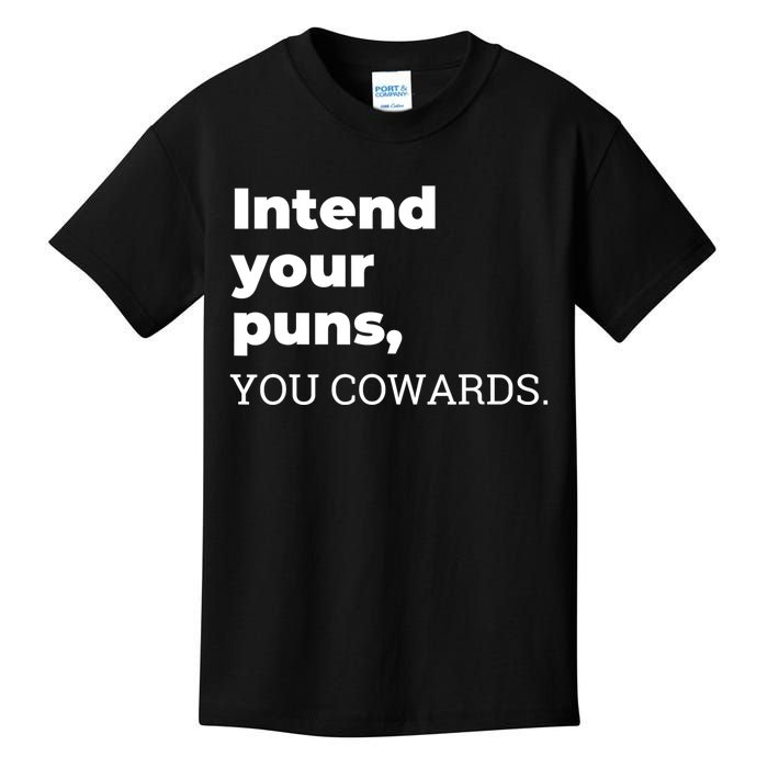 Intend Your Puns You Cowards Kids T-Shirt