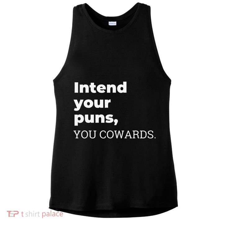 Intend Your Puns You Cowards  Ladies PosiCharge Tri-Blend Wicking Tank