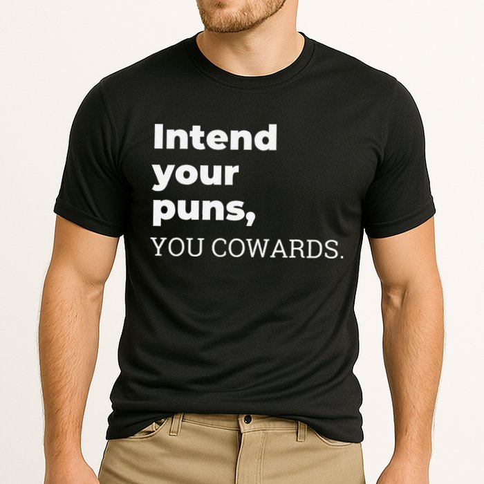 Intend Your Puns You Cowards  Cooling Performance Crew T-Shirt