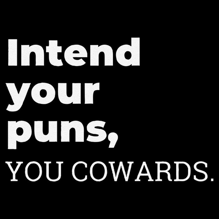 Intend Your Puns You Cowards  Cooling Performance Crew T-Shirt