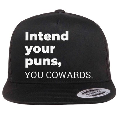 Intend Your Puns You Cowards  Flatbill Hat
