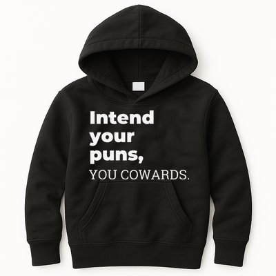 Intend Your Puns You Cowards  Kids Hoodie