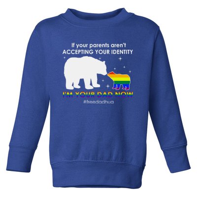 If Your Parents ArenT Accepting IM Your Dad Now Lgbt Pride Cute Gift Toddler Sweatshirt