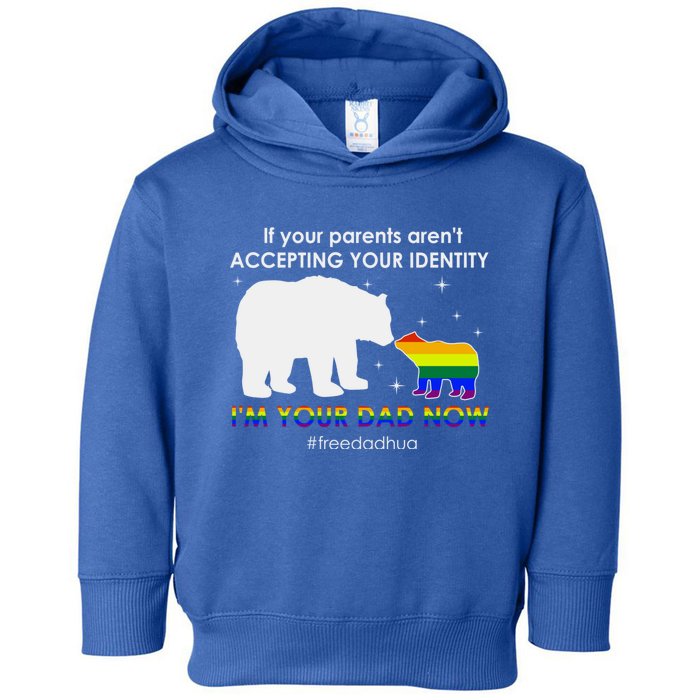 If Your Parents ArenT Accepting IM Your Dad Now Lgbt Pride Cute Gift Toddler Hoodie