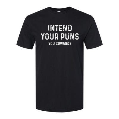 Intend Your Puns You Cowards Funny Joke Softstyle CVC T-Shirt