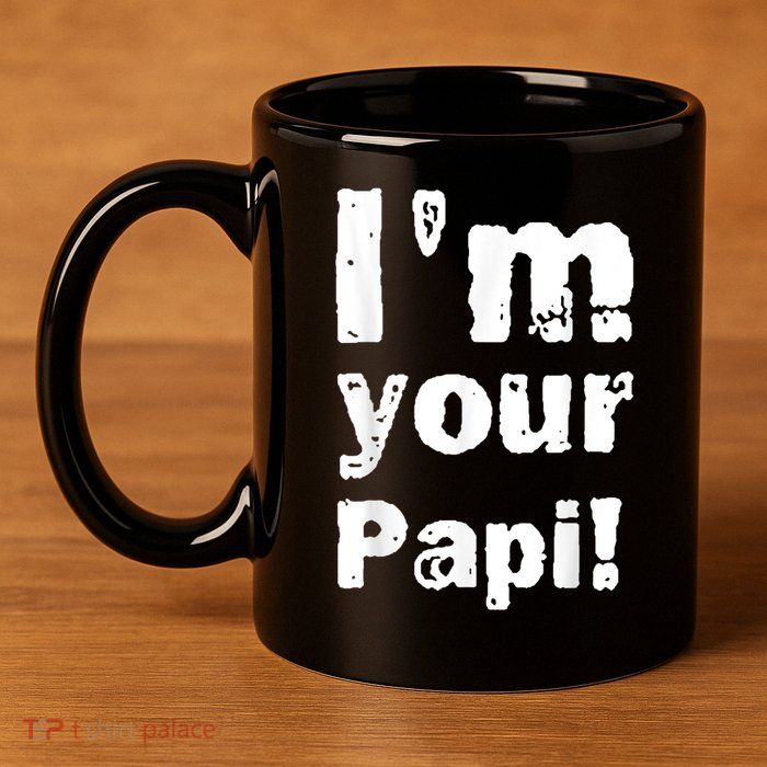 I’M Your Papi 11oz C Handle Ceramic Mug