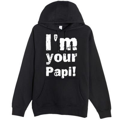I’M Your Papi Premium Pullover Hoodie