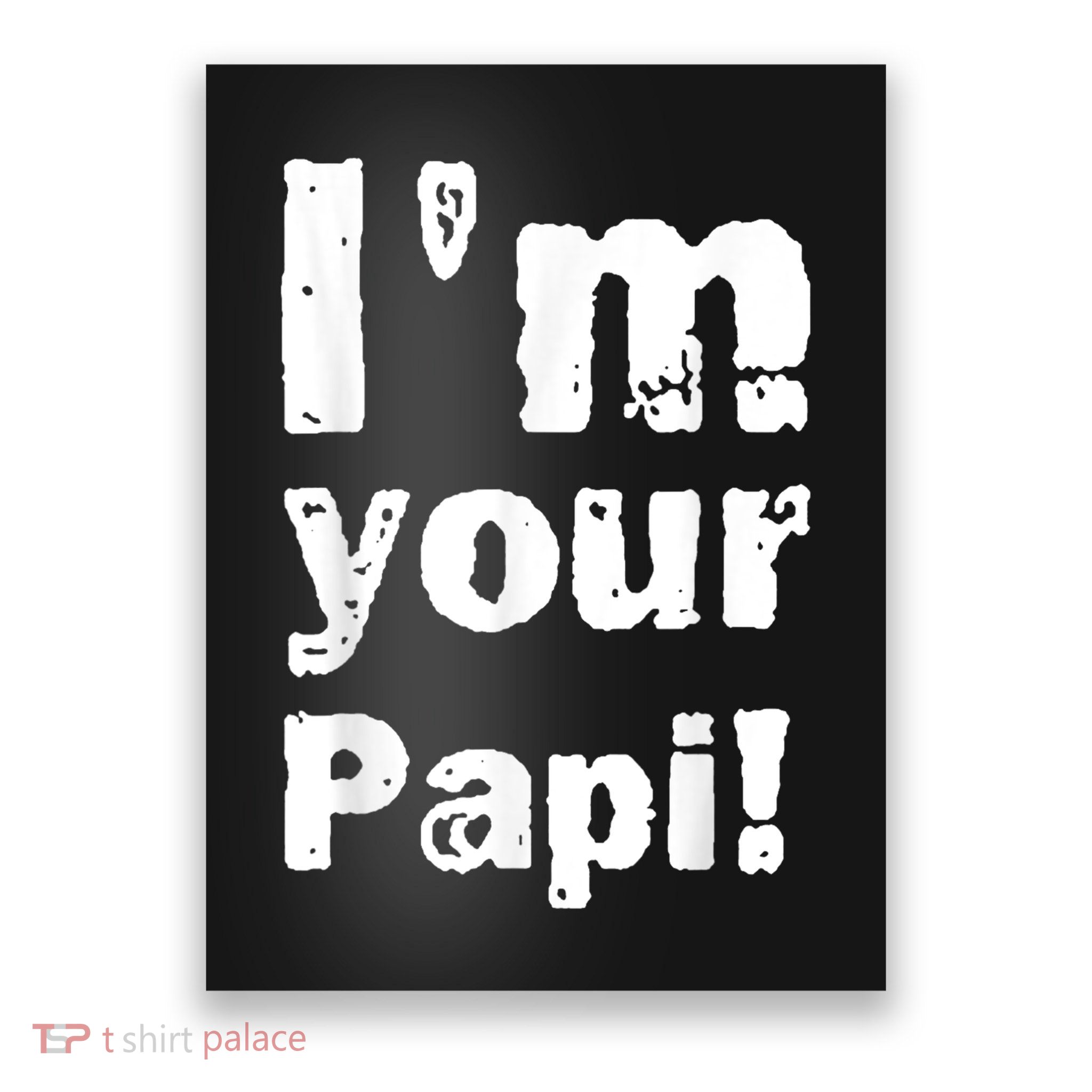 I’M Your Papi Poster