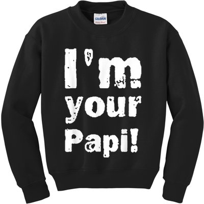 I’M Your Papi Kids Sweatshirt