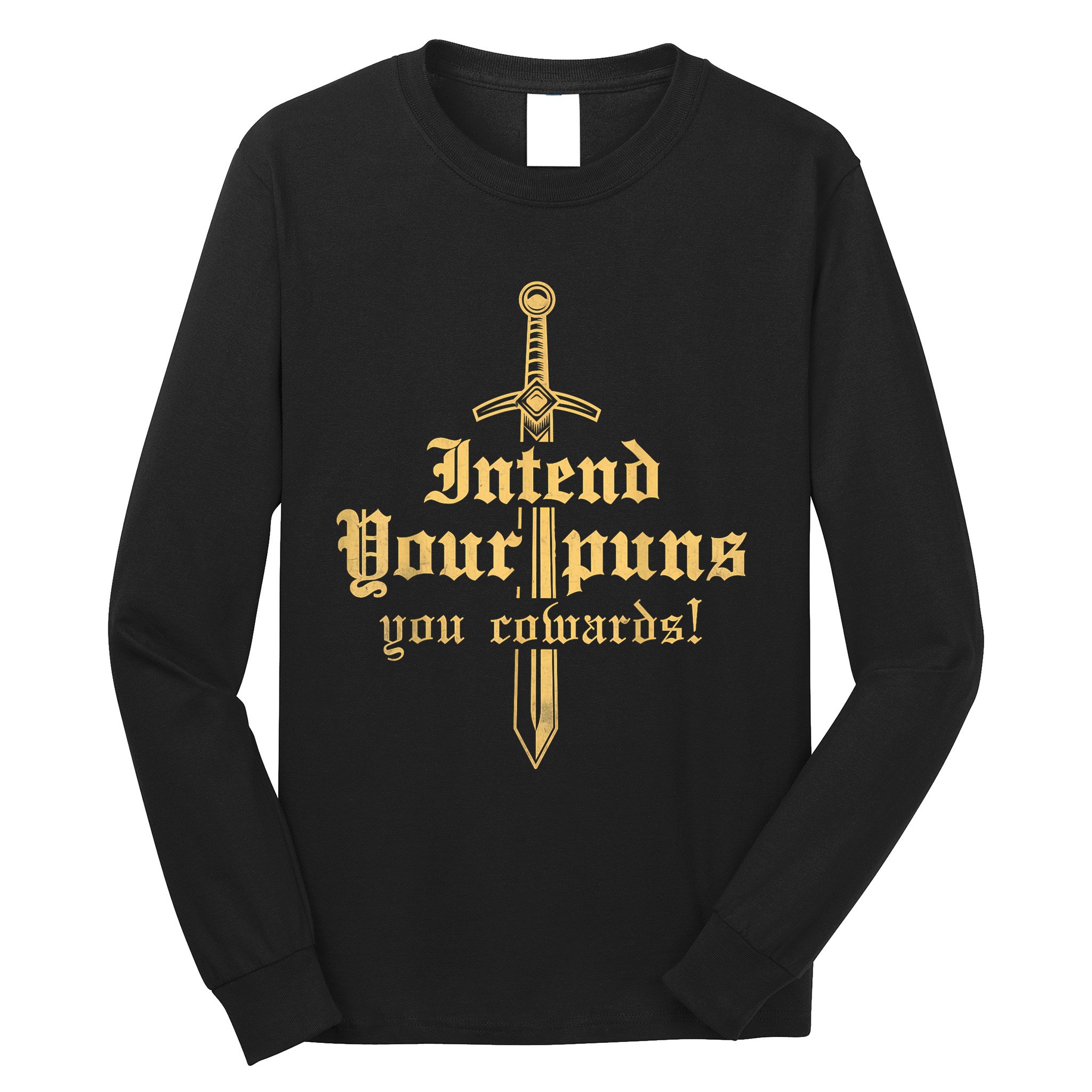 Intend Your Puns You Cowards Funny Pun Long Sleeve Shirt