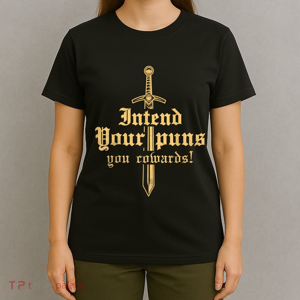 Intend Your Puns You Cowards Funny Pun T-Shirt